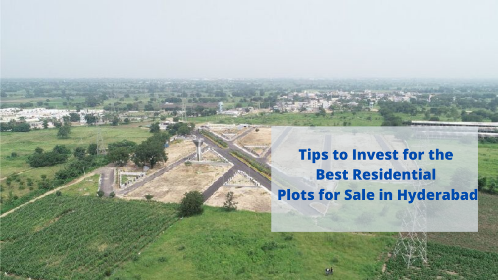 Tips to Invest for the Best Residential Plots for Sale in Hyderabad