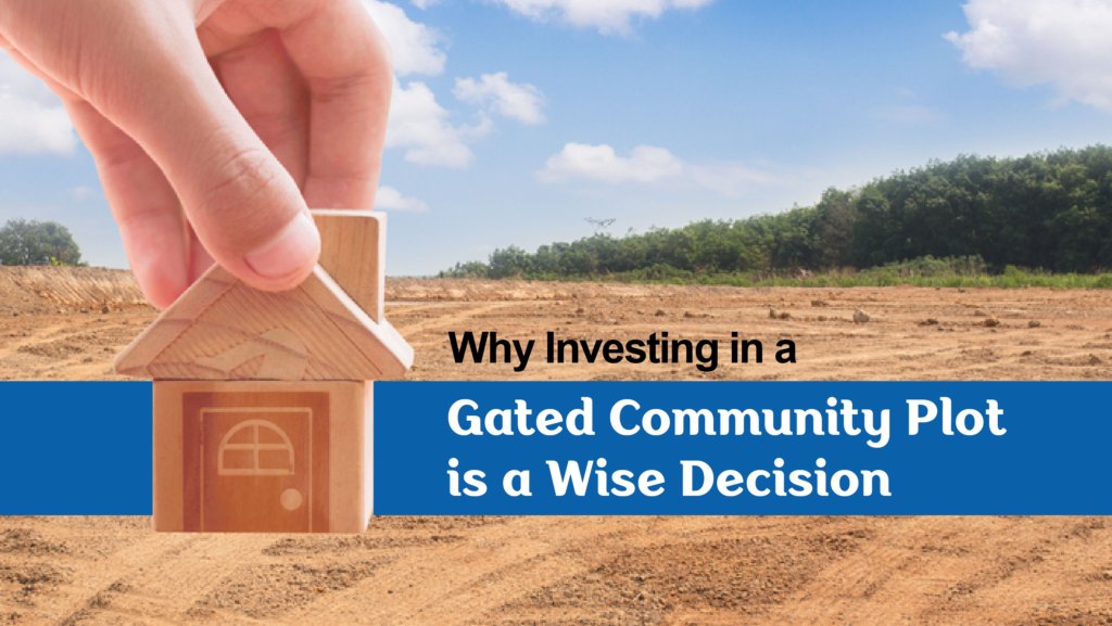 Why investing in a Gated Community Plot is a Wise Decision