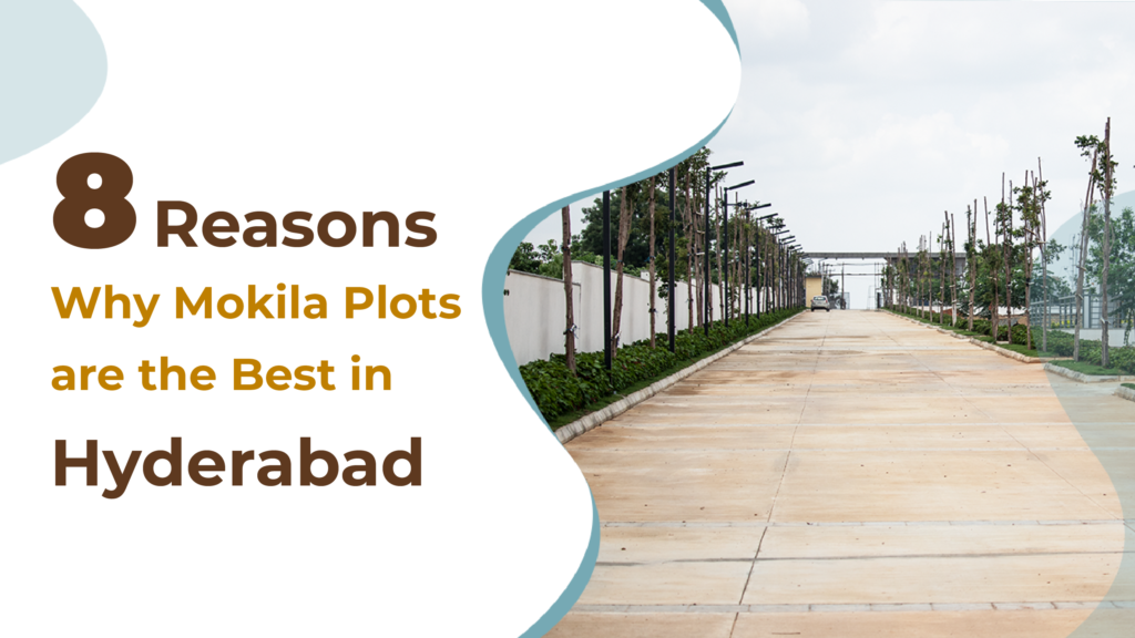 8 Reasons Why Mokila Plots are the Best in Hyderabad