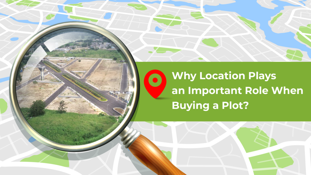 Why Location Plays an Important Role When Buying a Plot?