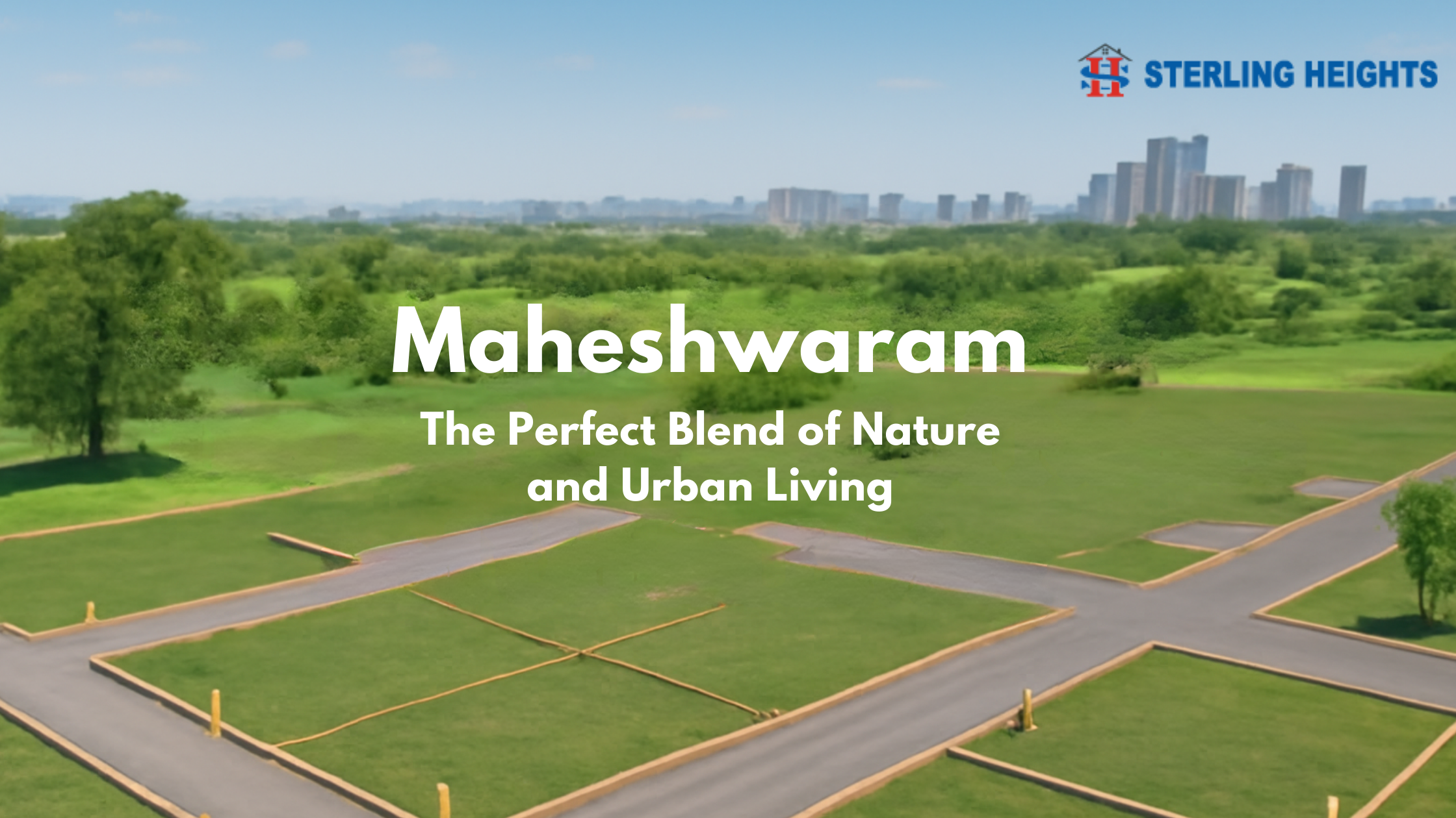 Maheshwaram the perfect blend of nature and urban living
